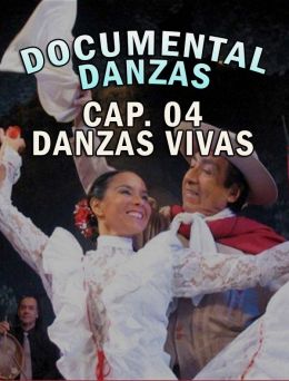 Documental Danzas - Cap.04 Danzas Vivas