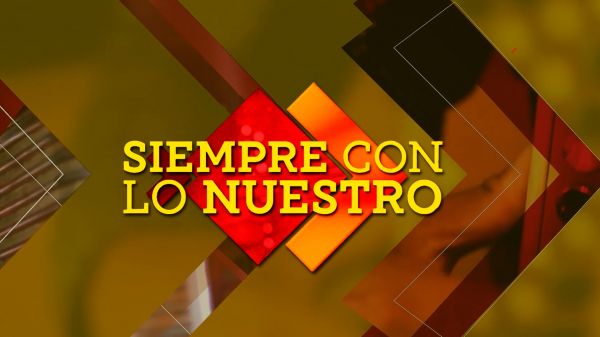 Siempre con lo Nuestro | T: 2024 | 30.03