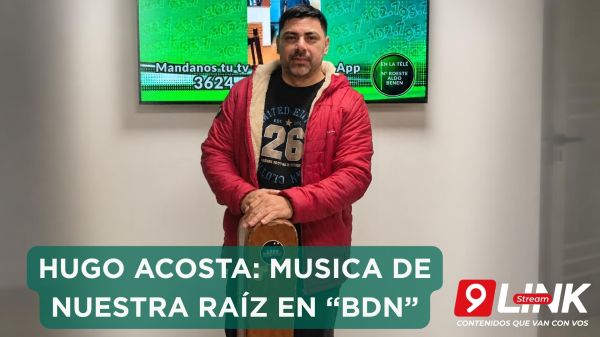 HUGO ACOSTA: MUSICA DE NUESTRA RAÍZ EN “BDN”
